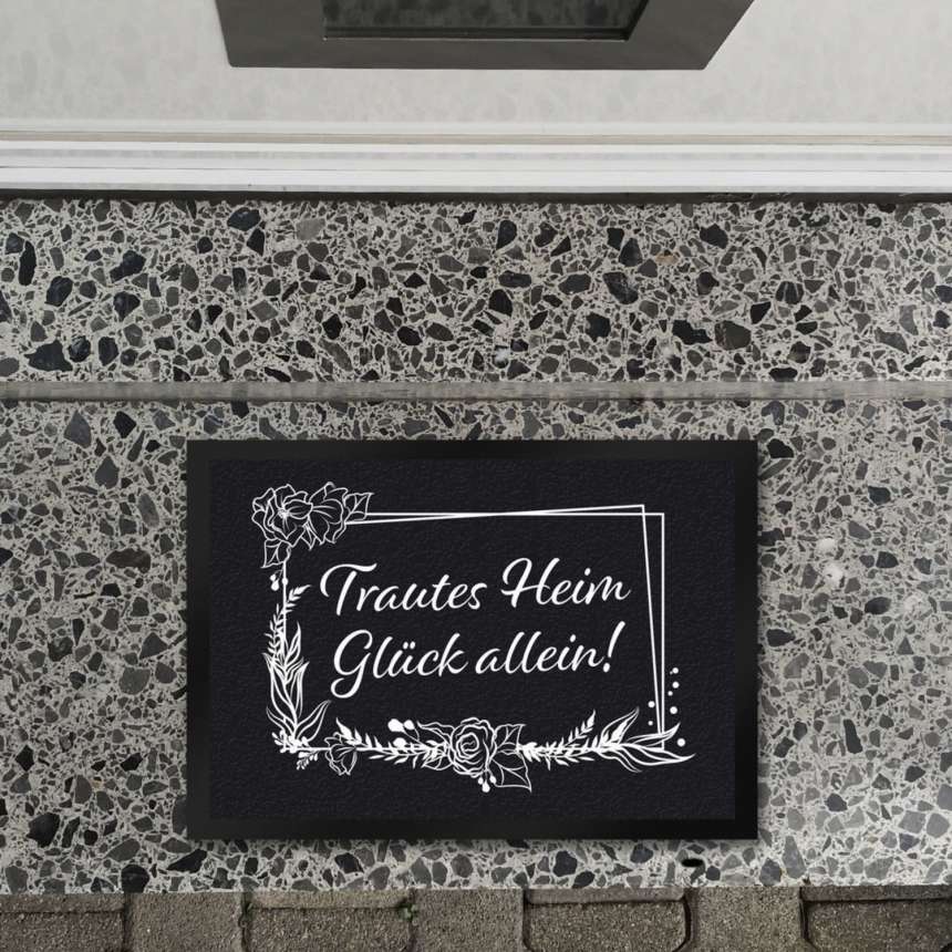 Trautes Heim Glück Allein! Fußmatte mit Schriftzug und Rahmen bei