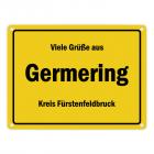 Viele Grüße aus Germering, Oberbayern, Kreis Fürstenfeldbruck Metallschild