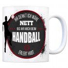 Kaffeebecher mit Handball Motiv und Spruch: Ihr denkt ich wäre nett, bis ihr ...