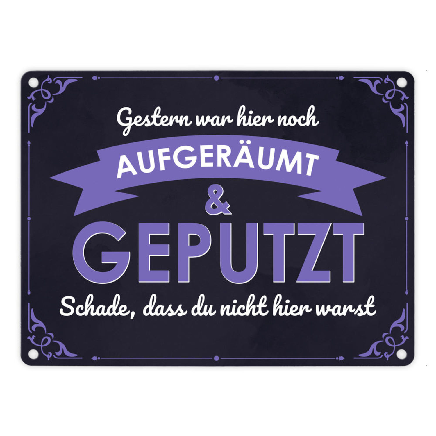 Metallschild in 15x20 cm mit Spruch Gestern war hier noch aufgeräumt