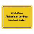 Viele Grüße aus Aichach an der Paar, Kreis Aichach-Friedberg Metallschild